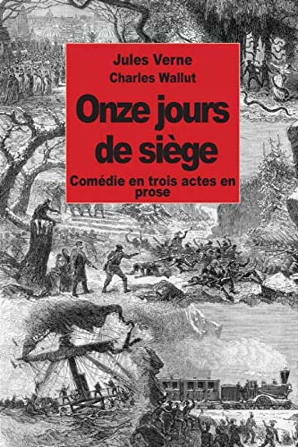 Onze Jours De Siège: Comédie En Trois Actes En Prose-..