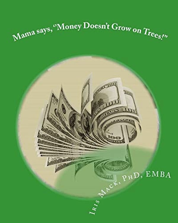 Mama Says, ''Money Doesn't Grow On Trees!'': World Of Dr. Mackamatix Mathematics Edutainment Book-..