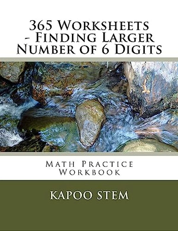 365 Worksheets - Finding Larger Number Of 6 Digits: Math Practice Workbook-..