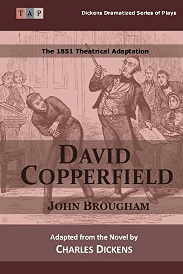 David Copperfield: The 1851 Theatrical Adaptation-..