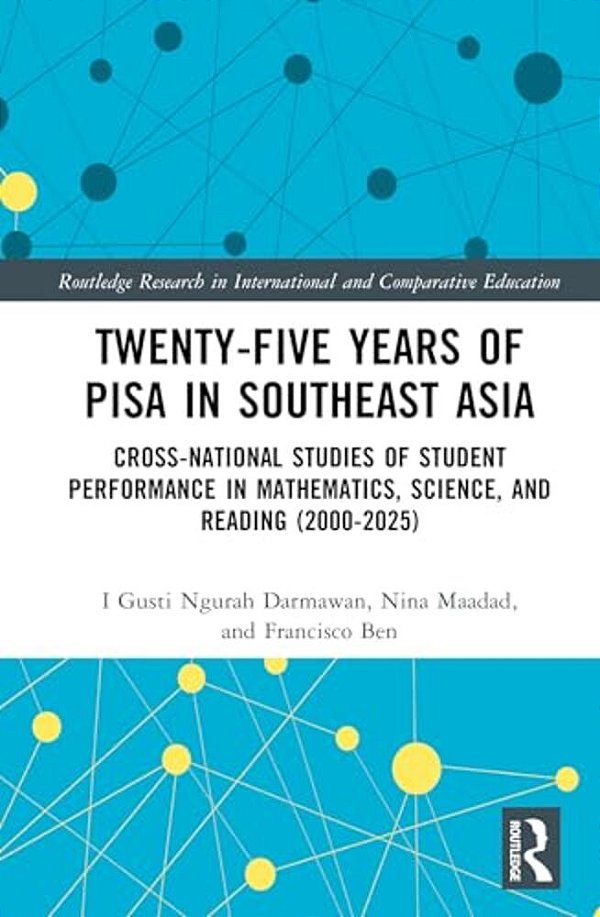 Twenty-Five Years Of Pisa In Southeast Asia: Cross-National Studies Of Student Performance In Mathematics, Science, And Reading (2000-2025)-..