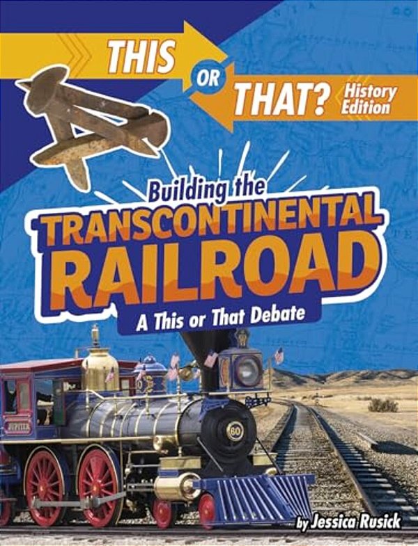 Building The Transcontinental Railroad: A This Or That Debate-..