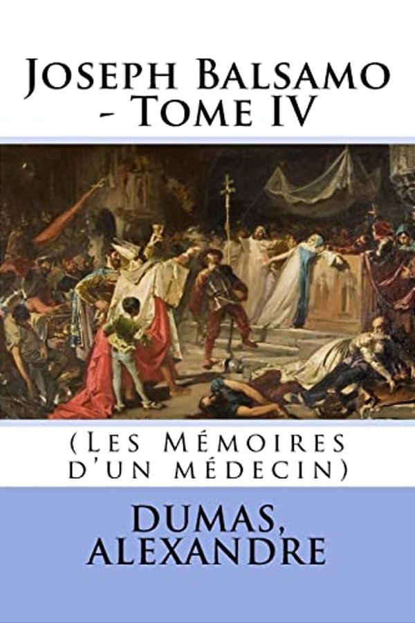 Joseph Balsamo - Tome IV: (Les Mémoires D'Un Médecin)-..