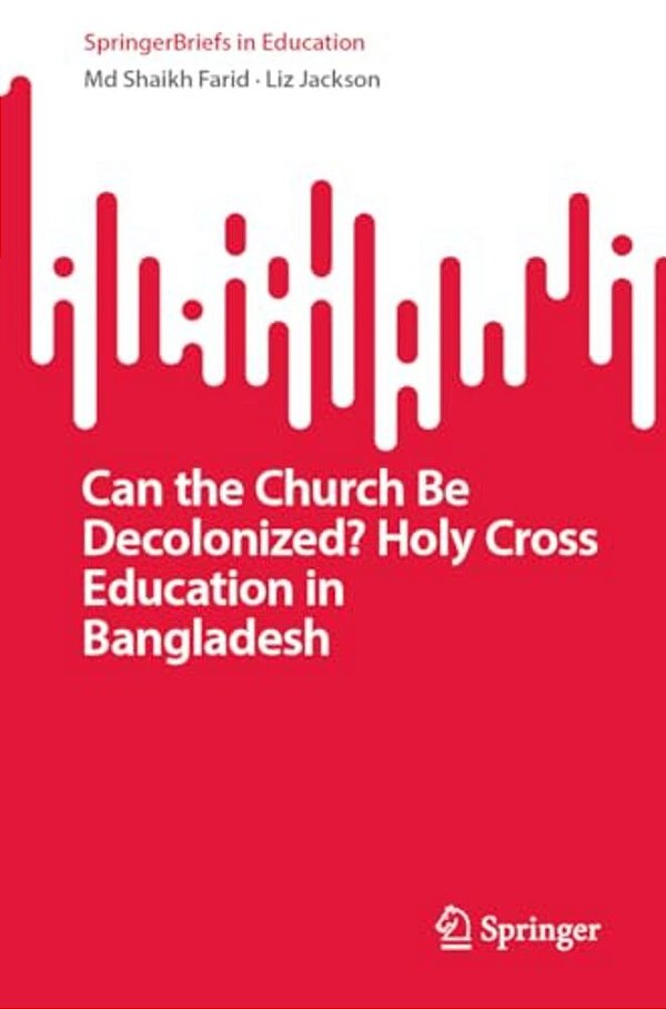 Can The Church Be Decolonized? Holy Cross Education In Bangladesh-..