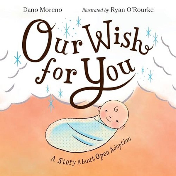 Our Wish For You: A Story About Open Adoption-..