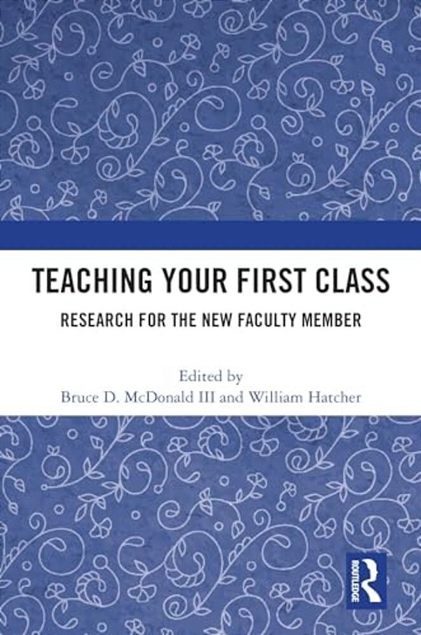 Teaching Your First Class: Research For The New Faculty Member-..