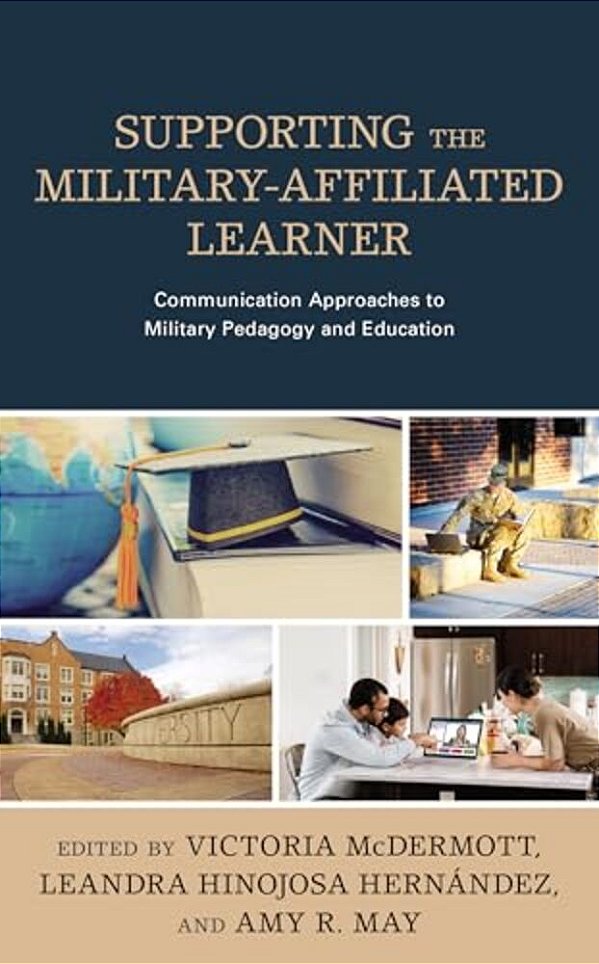 Supporting The Military-Affiliated Learner: Communication Approaches To Military Pedagogy And Education-..