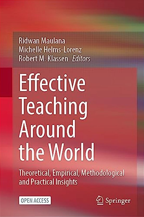 Effective Teaching Around The World: Theoretical, Empirical, Methodological And Practical Insights-..