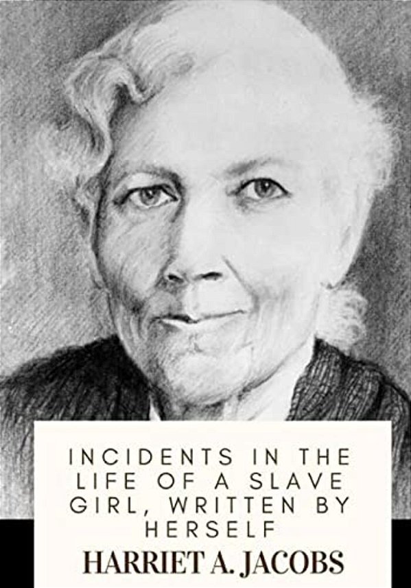 Incidents In The Life Of A Slave Girl, Written By Herself-..