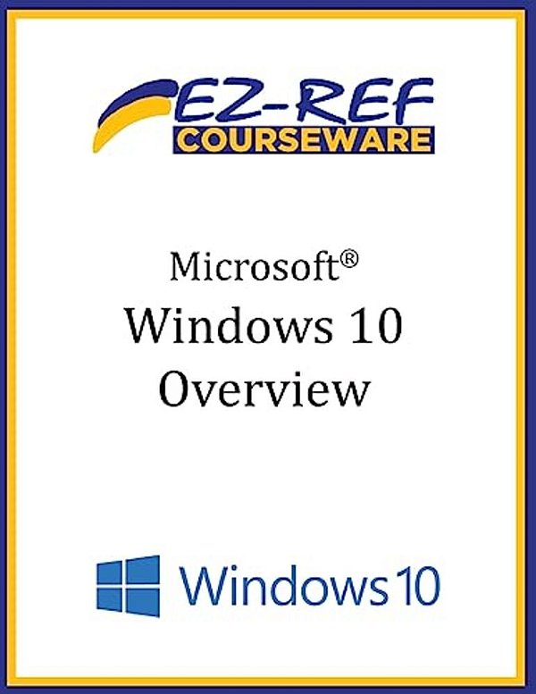 Microsoft Windows 10: Overview: Student Manual (B & W)-..