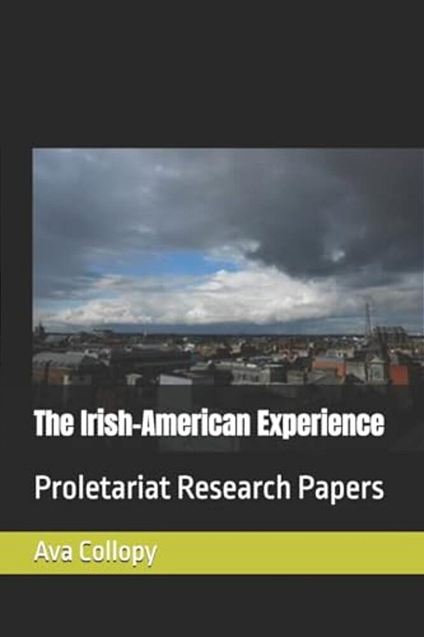 The Irish-American Experience: Proletariat Research Papers-..