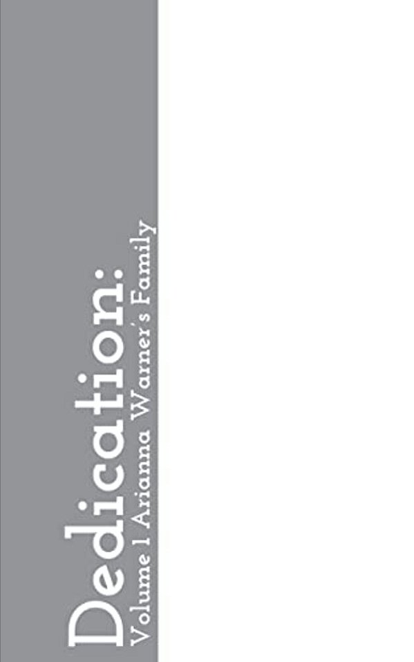 Dedication:: Volume 1: Arianna Warner's Family-..