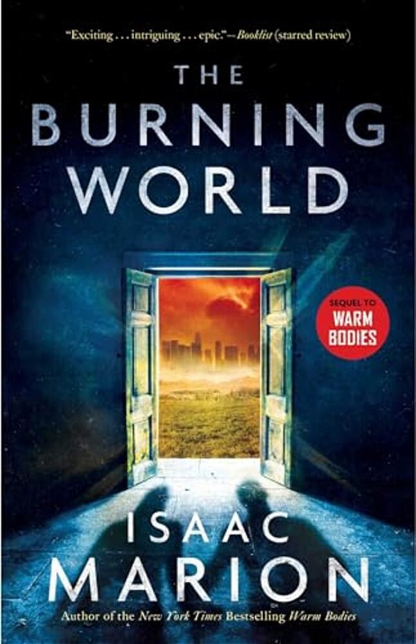 The Burning World: A Warm Bodies Novel-..