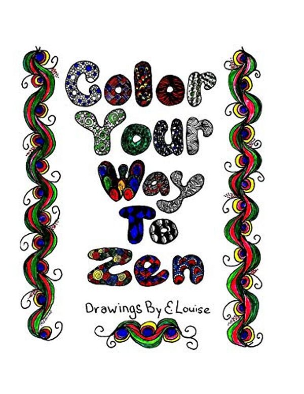Color Your Way To Zen: Adult Coloring Book-..