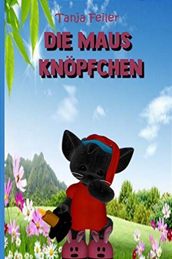 Die Maus Knoepfchen: Gedichte Und Geschichten Fuer Kinder-..