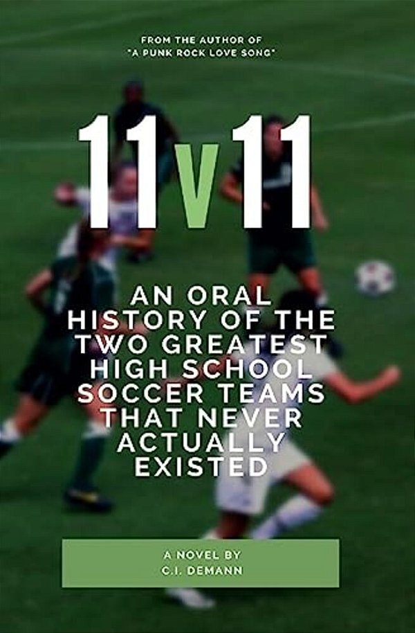 11V11: An Oral History Of The Two Greatest High School Soccer Teams That Never Actually Existed-..