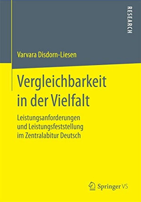 Vergleichbarkeit In Der Vielfalt: Leistungsanforderungen Und Leistungsfeststellung Im Zentralabitur Deutsch-..