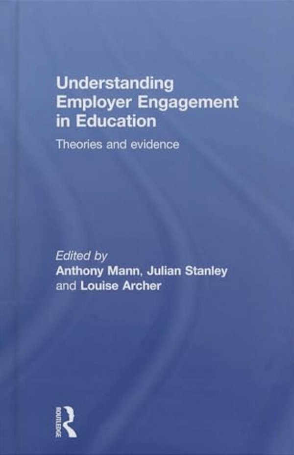 Understanding Employer Engagement In Education: Theories And Evidence-..