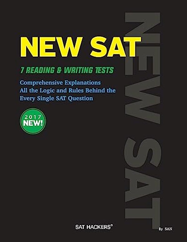 New Sat 7 Reading & Writing Tests: Comprehensive Explanations All The Logic And Rules Behind The Every Single Sat Question-..