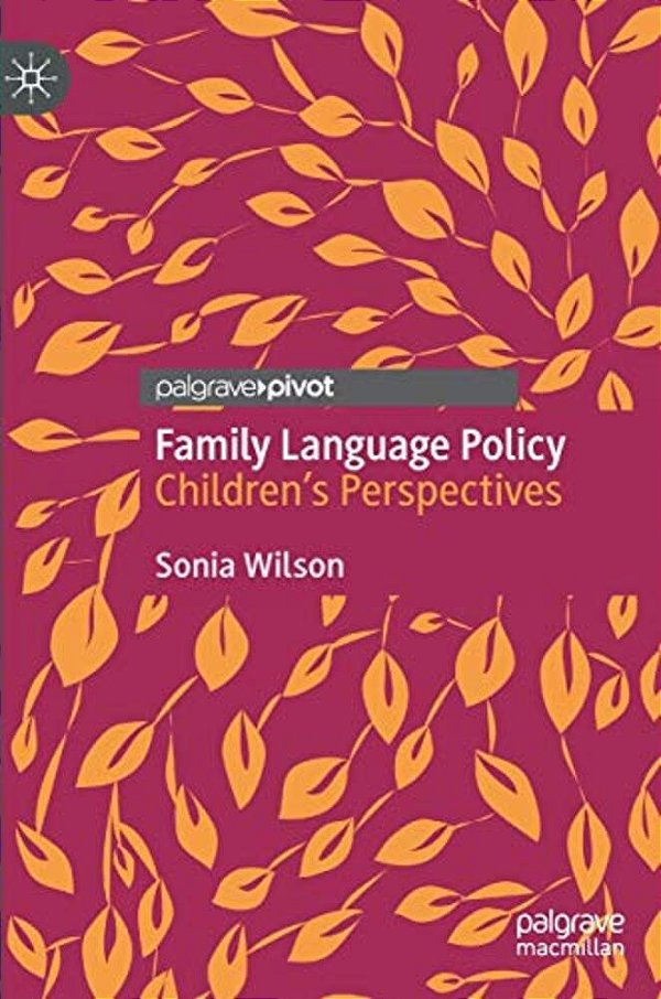 Family Language Policy: Children's Perspectives-..