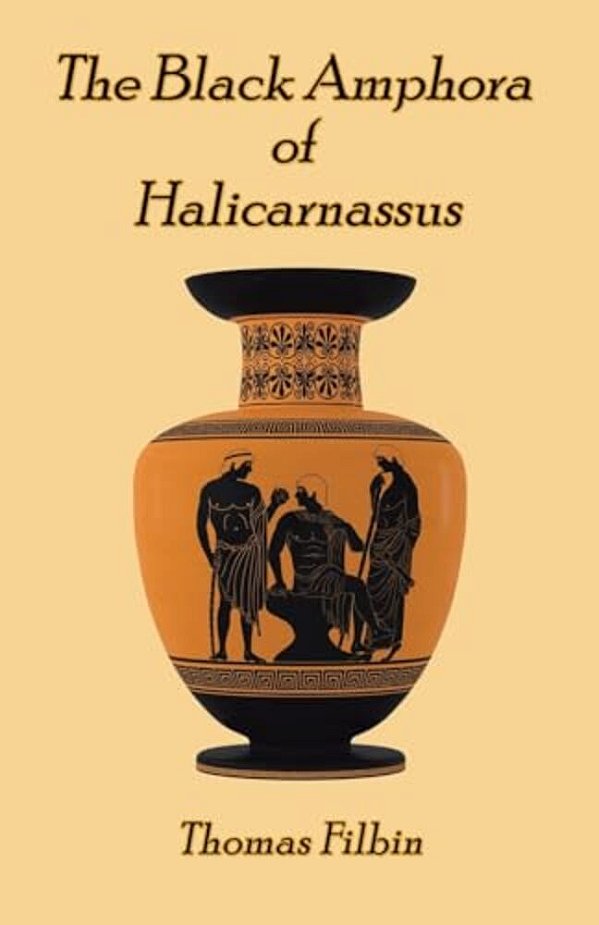 The Black Amphora Of Halicarnassus: A Novel By Thomas Filbin-..
