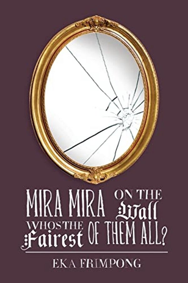 Mira Mira On The Wall, Who's The Fairest Of Them All?-..