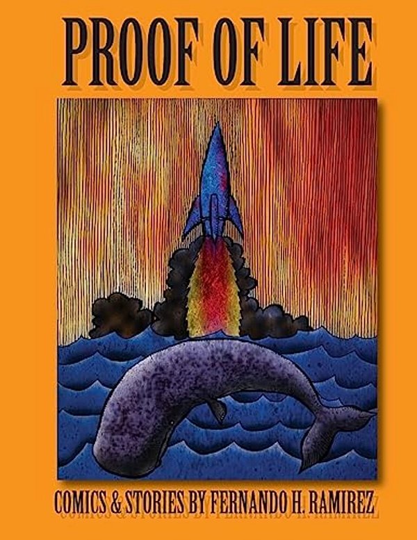 Proof Of Life: Comics & Stories By Fernando H. Ramirez-..