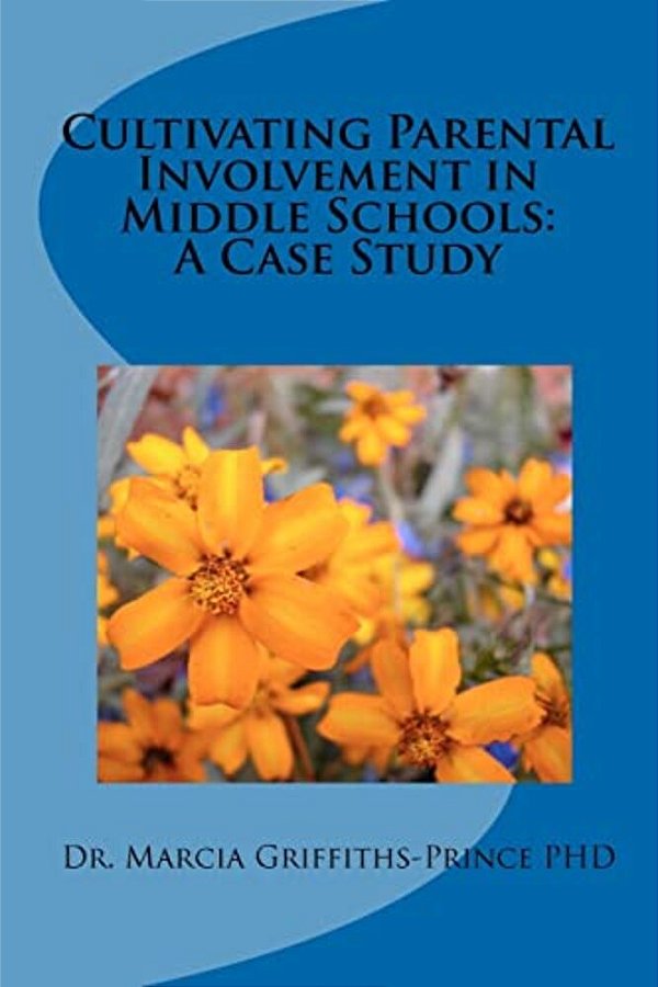Cultivating Parental Involvement In Middle Schools: A Case Study-..
