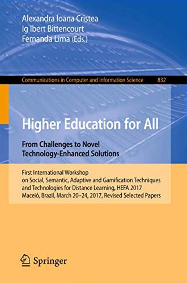 Higher Education For All. From Challenges To Novel Technology-Enhanced Solutions: First International Workshop On Social, Semantic, Adaptive And Gamif-..