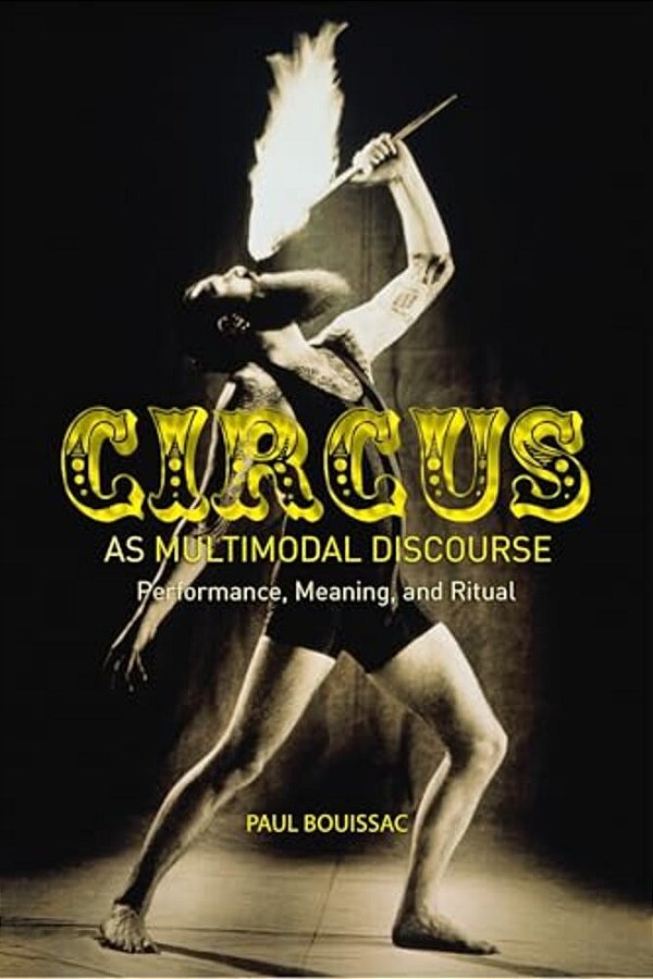 Circus As Multimodal Discourse: Performance, Meaning, And Ritual-..