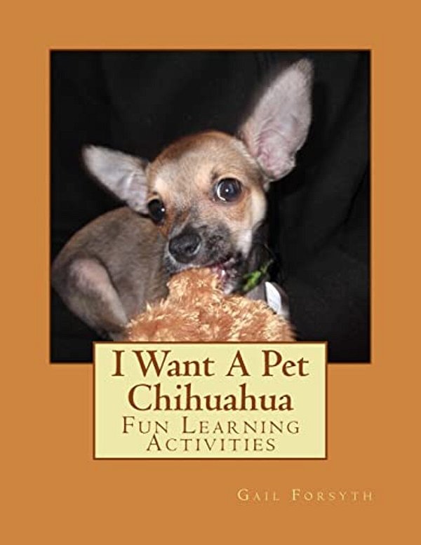 I Want A Pet Chihuahua: Fun Learning Activities-..