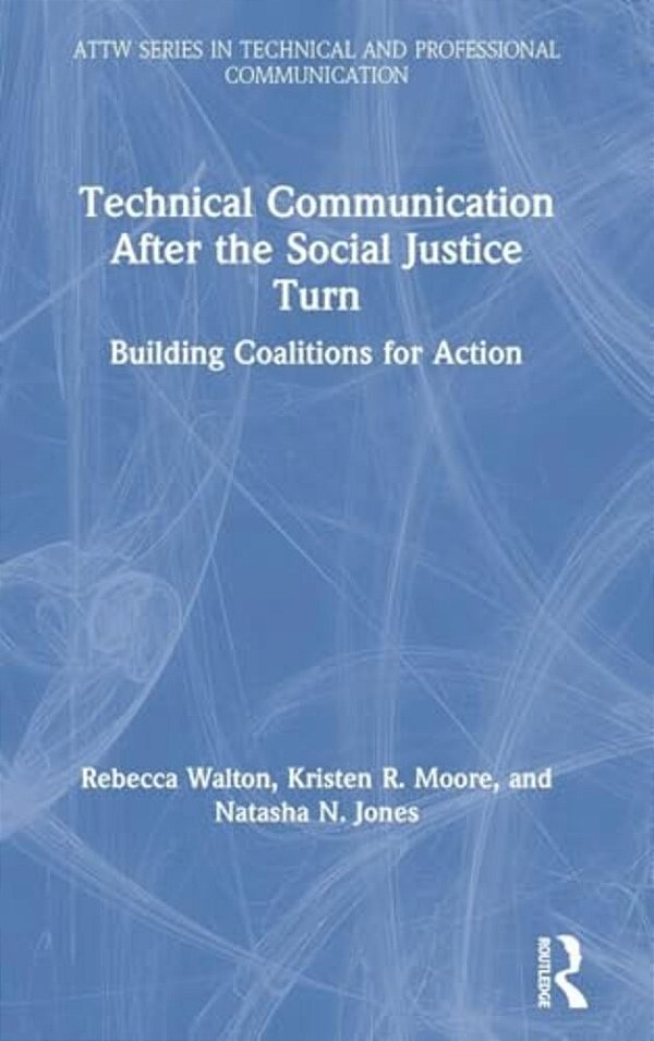 Technical Communication After The Social Justice Turn: Building Coalitions For Action-..