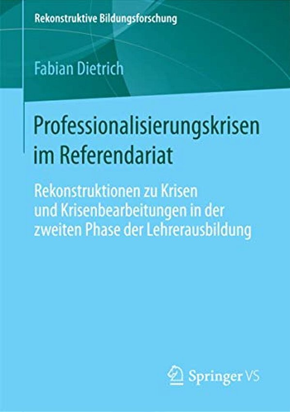 Professionalisierungskrisen Im Referendariat: Rekonstruktionen Zu Krisen Und Krisenbearbeitungen In Der Zweiten Phase Der Lehrerausbildung-..
