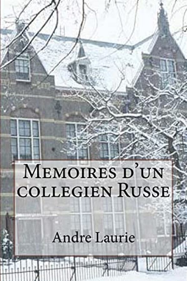Memoires D'Un Collegien Russe-..
