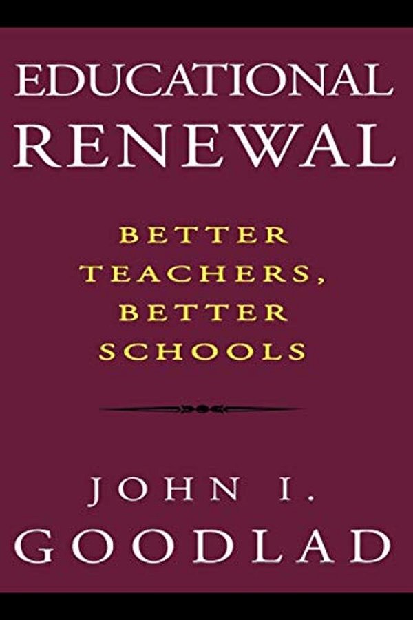 Educational Renewal: Better Teachers, Better Schools-..