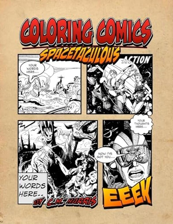 Coloring Comics - Spacetaculous: A Spacetaculous Coloring Comics Adventure-..