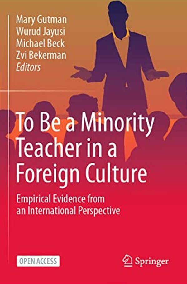 To Be A Minority Teacher In A Foreign Culture: Empirical Evidence From An International Perspective-..