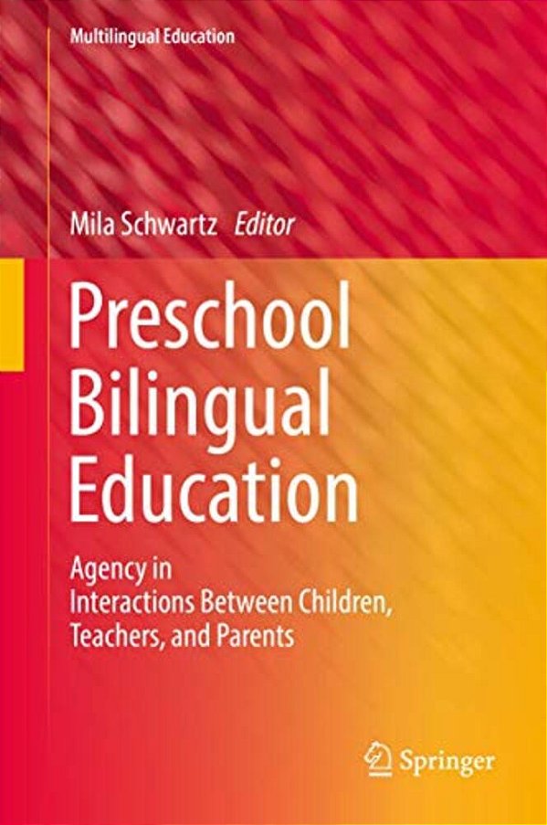 Preschool Bilingual Education: Agency In Interactions Between Children, Teachers, And Parents-..