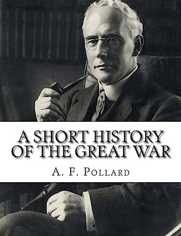A Short History Of The Great War-..