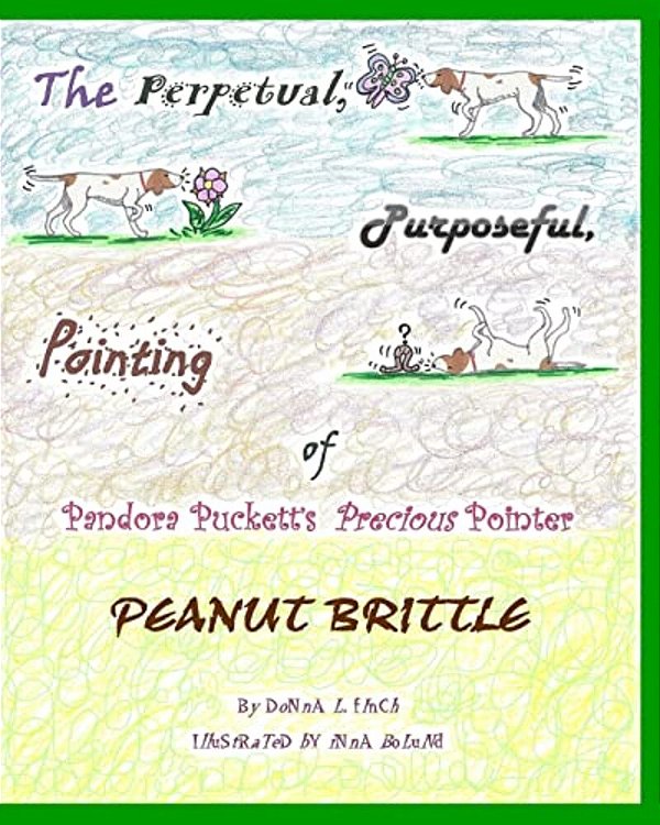The Perpetual, Purposeful, Pointing Of Pandora Puckett's Pointer, Peanut Brittle: Pandora Puckett-..