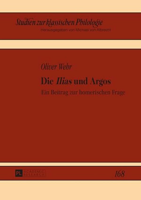 Die Ilias Und Argos: Ein Beitrag Zur Homerischen Frage-..