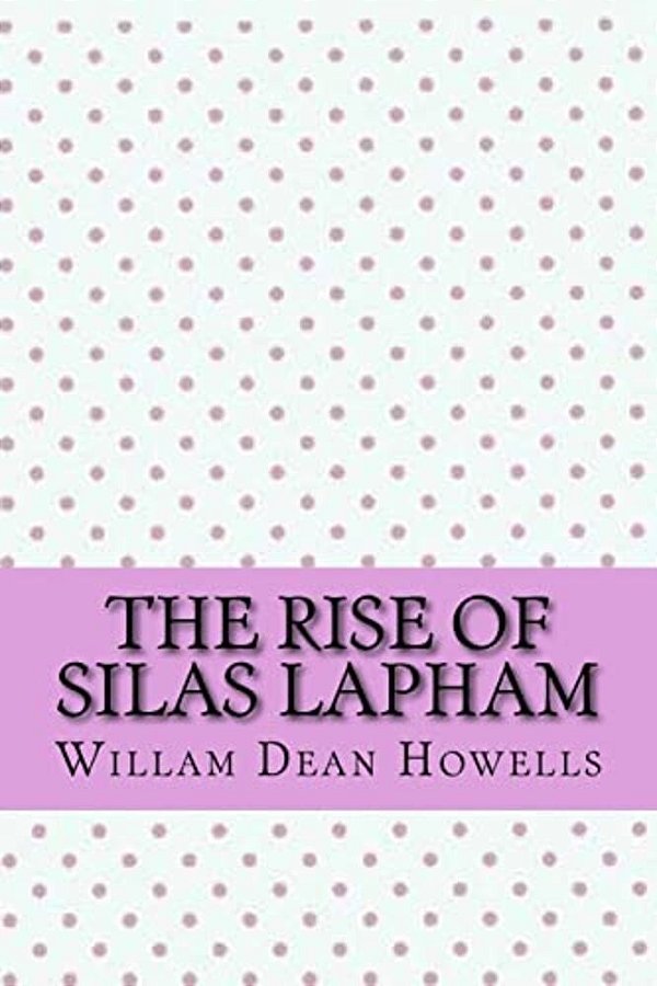 The Rise Of Silas Lapham-..