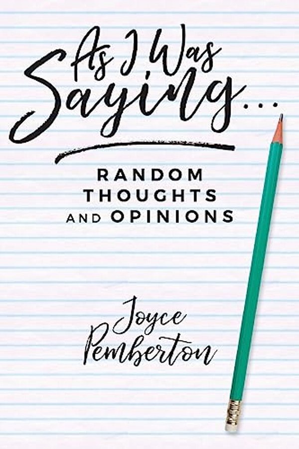 As I Was Saying...: Random Thoughts And Opinions-..