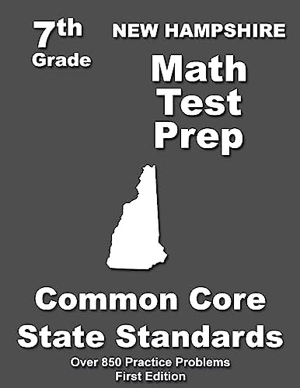 New Hampshire 7Th Grade Math Test Prep: Common Core Learning Standards-..