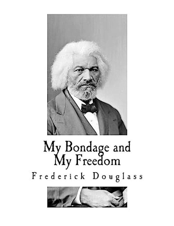 My Bondage And My Freedom: Includes Life As A Freeman-..