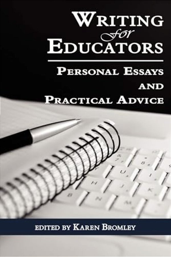 Writing For Educators: Personal Essays And Practical Advice (Pb)-..
