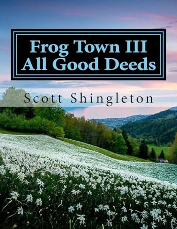 Frog Town III: All Good Deeds: All Good Deeds-..