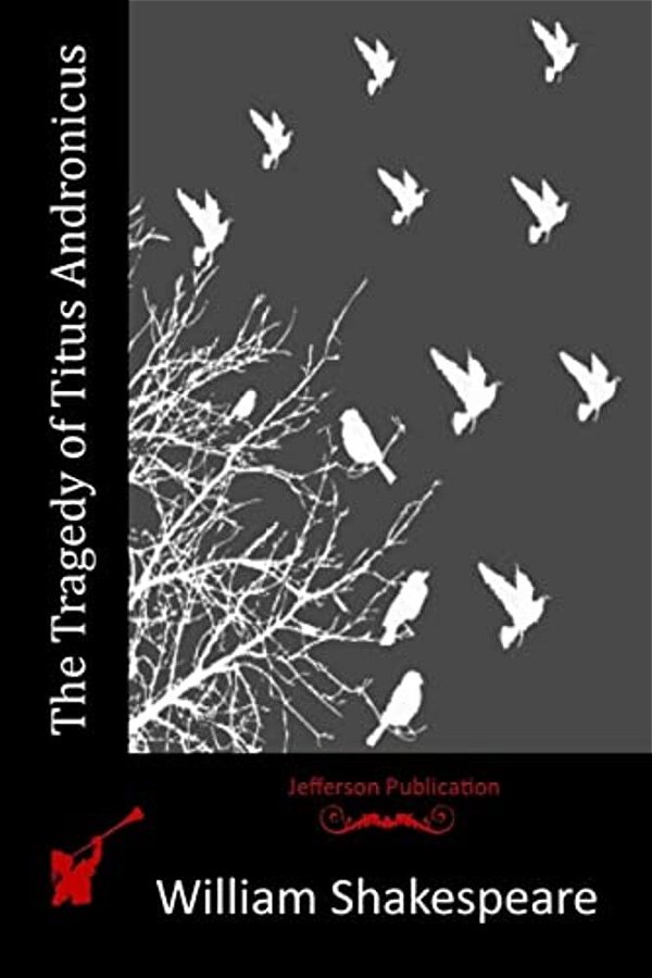 The Tragedy Of Titus Andronicus-..