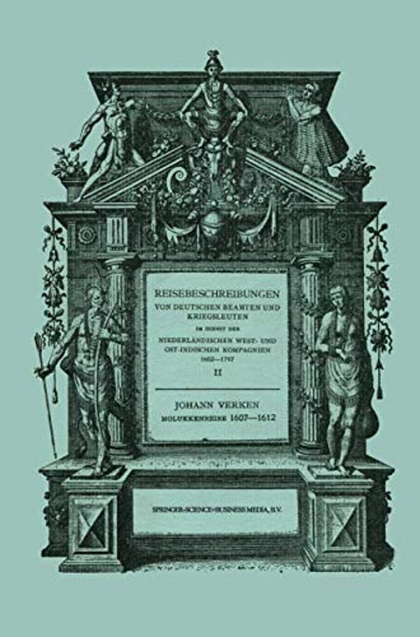 Molukken-Reise 1607-1612: Neu Herausgegeben Nach Der Zu Franckfurt Am Main Im Verlag Joh. Th. De Bry Im Jahre 1612 Erschienenen Original-Ausgabe-..