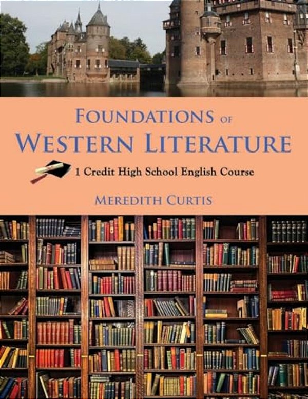 Foundations Of Western Literature: 1 Credit High School English Course-..